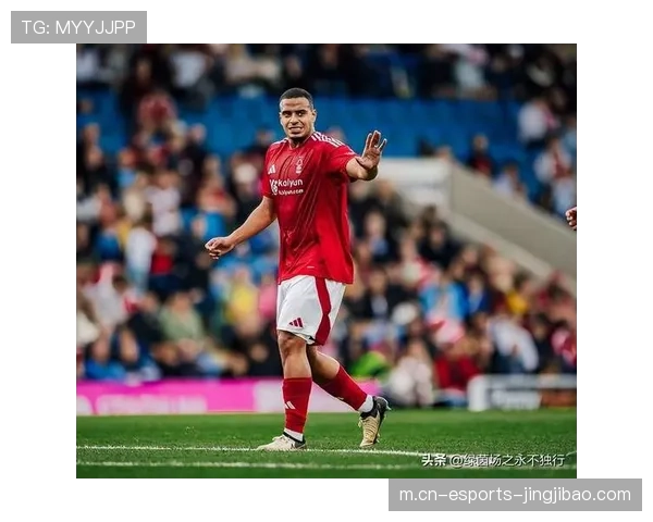 诺丁汉森林6名核心球员或伤或停,攻防体系近乎重组面临客场心理枷锁